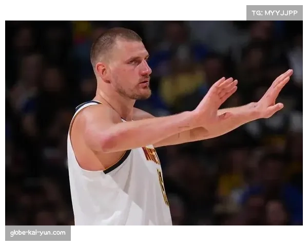 掘金约基奇负担过重引担忧 核心伤病影响季后赛前调整节奏 掘金约基奇负担过重引担忧 核心伤病影响季后赛前调整节奏